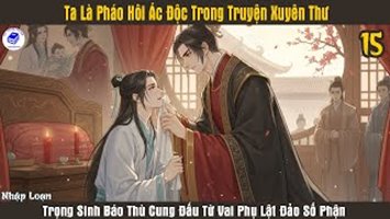Ta Là Pháo Hôi Ác Độc Trong Truyện Xuyên Thư